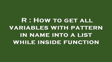 R : How to get all variables with pattern in name into a list while inside function