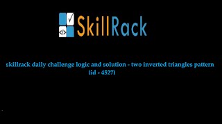 skillrack daily challenge logic and solution - two inverted triangles pattern (id -4527)
