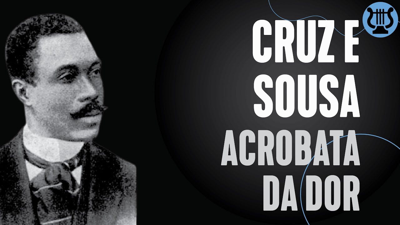 Poema Acrobata da dor, de Cruz e Sousa | como fazer um poema - YouTube