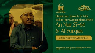 SHOLAT ISYA TARAWIH DAN WITIR MALAM KE-22 RAMADHAN 1445 H | USTADZ MUAMMAR ATTAMIMI, Lc.