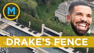 Drake's neighbours are upset he's building a fence around his Toronto mansion | Your Morning
