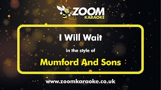 Mumford And Sons - I Will Wait - Karaoke Version from Zoom Karaoke