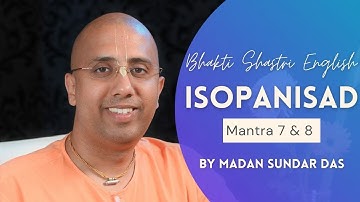 Śrī Īśopaniṣad | Text 7 & 8 | HG Madan Sundar Das