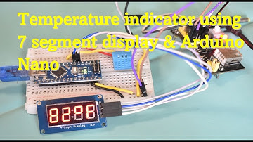 Temperature indicator using 7segment display & Arduino Nano