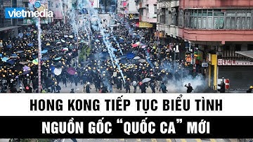 Người dân Hong Kong tiếp tục biểu tình - Nguồn gốc "Quốc ca" mới