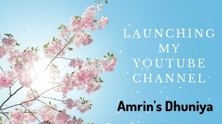 Launching My YouTube Channel | Amrin's Dhuniya❤🌎✨ Launching My YouTube Channel | Amrin's Dhuniya❤🌎✨