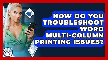 How Do You Troubleshoot Word Multi-column Printing Issues? - Docs and Sheets Pro