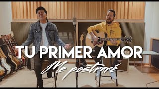 Me Postraré Acústico - Tu Primer Amor (Gateway Worship - Coalo Zamorano Cover) chords