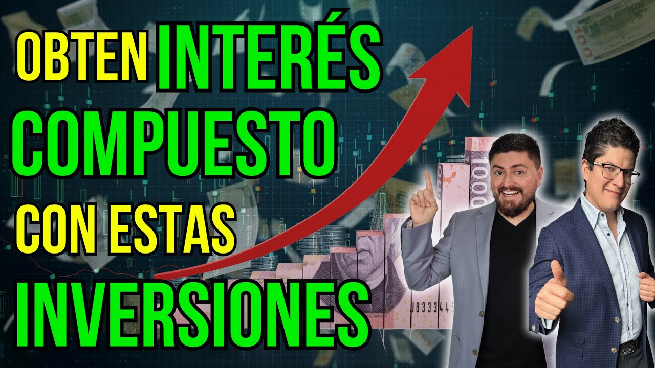 INTERÉS COMPUESTO; te revelamos las INVERSIONES que te haran obtenerlo #245