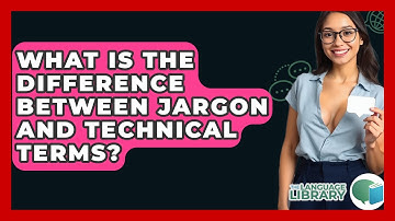 What Is The Difference Between Jargon And Technical Terms? - The Language Library