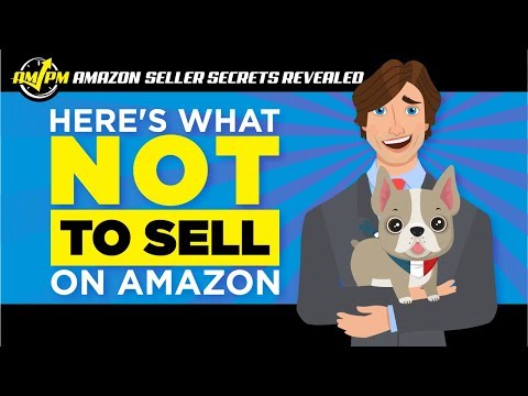 What NOT to Sell on Amazon: Avoid THESE Products! - Amazon Seller Secrets Revealed