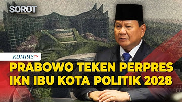 Presiden Prabowo Teken Perpres Tetapkan IKN Jadi Ibu Kota Politik di 2028