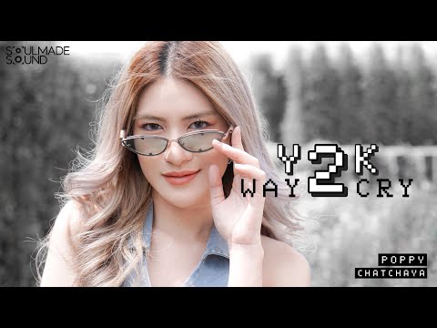 Y2K Way2Cry - Soulmade Sound x Poppy Chatchaya [Official MV]