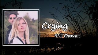 Still Corners - Crying  Lyrics