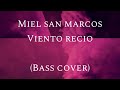 Miel San Marcos - Viento Recio bajo/bass cover