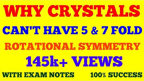 WHY CRYSTALS CAN NOT HAVE 5 AND 7 FOLD ROTATIONAL SYMMETRY ? || SOLID STATE PHYSICS || WITH NOTES ||