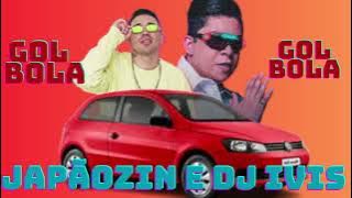 GOL BOLA - JAPÃOZIN e DJ IVIS (ÁUDIO OFICIAL) LANÇAMENTO