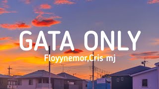 Gata only (lyrics) - Floyynemor, Cris mj