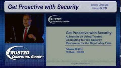Get Proactive With Security @ RSA Conference 2014: Welcome and Introduction to TCG