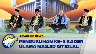 [HEADLINE NEWS 22/11] Pengukuhan Ke-2 Kader Ulama Masjid Istiqlal 2025