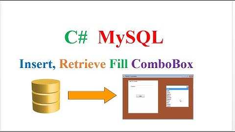 C# MySQL -  Insert,Retrieve and Display In ComboBox