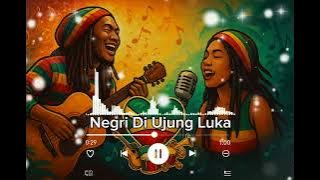 MUSIK REGGAE TERBARU 2025 || 🎤 NEGRI DI UJUNG LUKA 🔥🎧