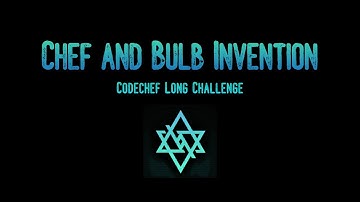 Chef and Bulb Invention | CHFINVNT | codechef long challenge