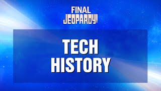 Final Jeopardy!: TECH HISTORY | JEOPARDY!