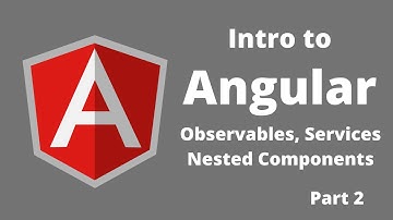 Intro to Angular - Observables, Services, Nested Components - Part 2