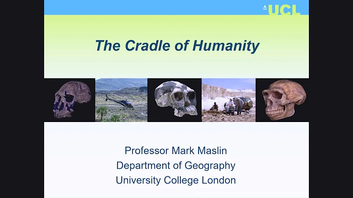 The Cradle of Humanity - Professor Mark Maslin - 01/02/2018