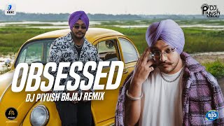 OBSESSED (Remix) | DJ Piyush Bajaj | Riar Saab | Abhijay Sharma