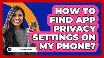How To Find App Privacy Settings On My Phone?