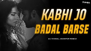 Kabhi Jo Badal Barse - Remix || Breakup || Dj Vishal Jodhpur || Love Mix || Arijit Singh