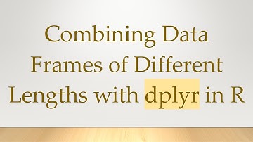Combining Data Frames of Different Lengths with dplyr in R