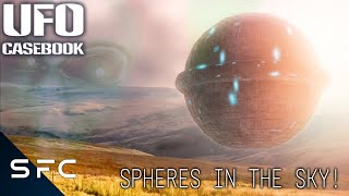 Flying Spheres IN OUR SKIES! | UFO Casebook | REAL UFO FOOTAGE! | S1E8