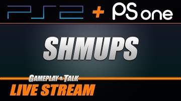 SHMUPS for PS1 and PS2 (variety stream) | Gameplay and Talk Live Stream #363