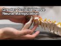 How to do neural manipulation for greater occipital nerve