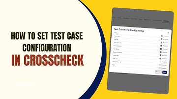 How To Set Test Case Configuration Crosscheck