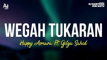 Wegah Tukaran - Happy Asmara Ft. Gilga Sahid (LIRIK)