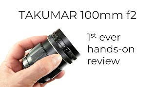 TAKUMAR 100mm f2.  1st ever hands-on review of a very rare and special lens!