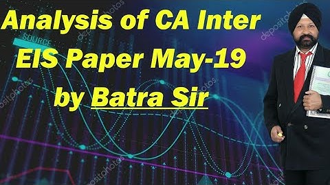 Paper Analysis of CA Inter EIS May 19 Exam By Batrasir || Part 1