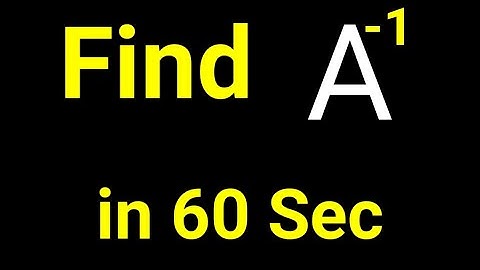 find A inverse in 60 Second