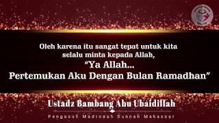 Ya Allah Pertemukan Aku Dengan Bulan Ramadhan - Ustadz Bambang Abu Ubaidillah Hafizhahullah