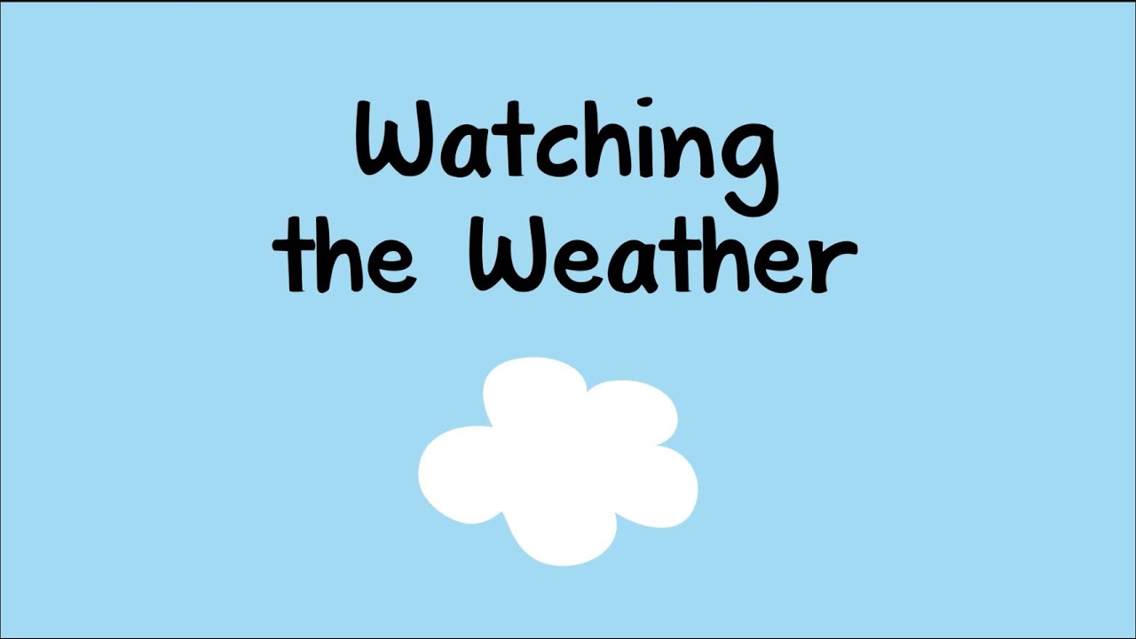 Watching the Weather YouTube