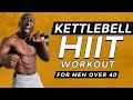 20 minute kettlebell hiit workout for men over 40