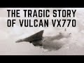 The Tragic Story Of Vulcan Bomber 'VX 770'