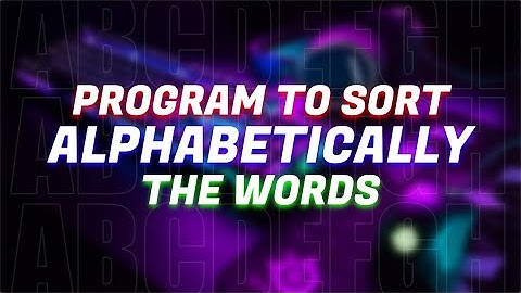 Sort Words in Alphabetic Order using Python