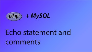 PHP & MySQL Tutorial 2 - Echo statement and comments