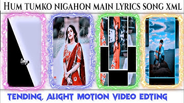 HUM TUMKO NIGAHON MAIN LYRICS SONG XML|| TENDING SONG XML ALIGHT MOTION XML#shorts #trending #viral