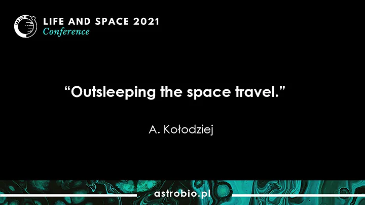 Arkadiusz Kolodziej - Outsleeping the space travel...